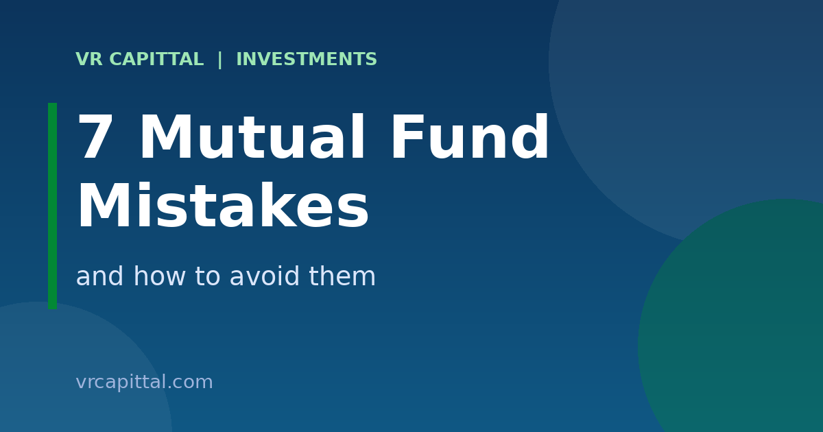 7 Common Mutual Fund Mistakes and How to Avoid Them